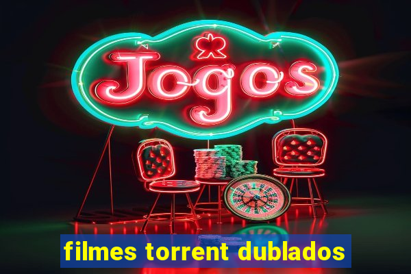 filmes torrent dublados